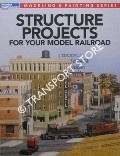 Structure Projects for your Model Railroad by WILSON, Jeff (ed.)